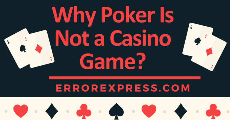 Why Poker Is Not a Casino Game