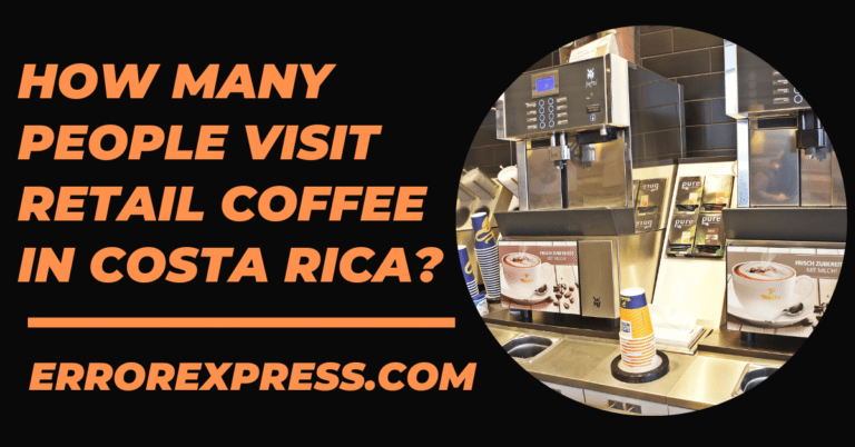 How Many People Visit Retail Coffee In Costa Rica