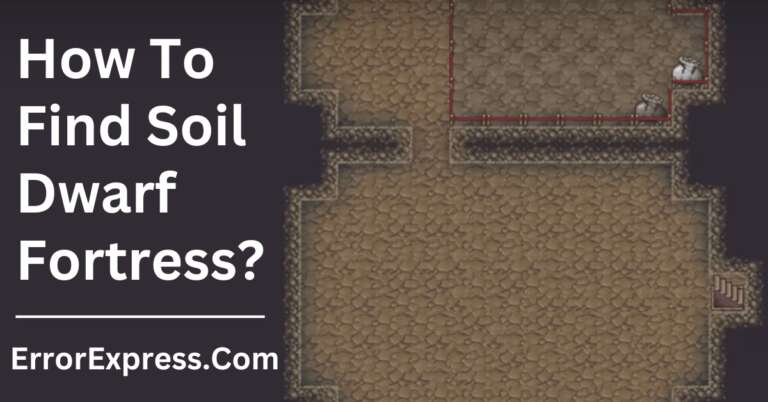 How To Find Soil Dwarf Fortress {A Guide}