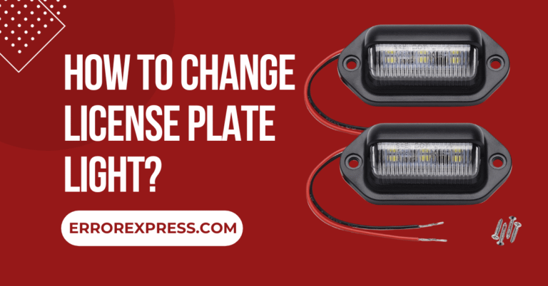 How To Change License Plate Light {A Guide}