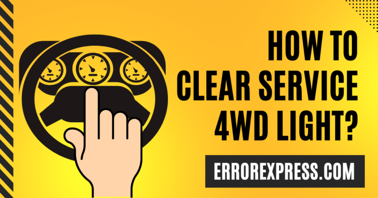 How To Clear Service 4wd Light {Help Guide}
