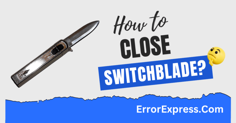 How To Close A Switchblade {Help Guide}