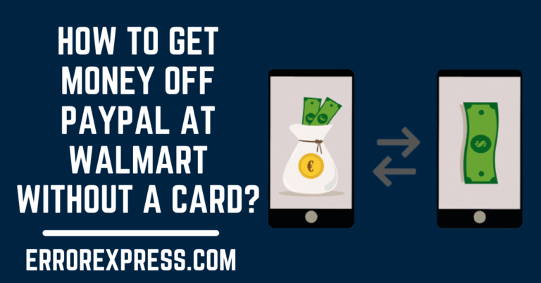How To Get Money Off PayPal At Walmart Without A Card