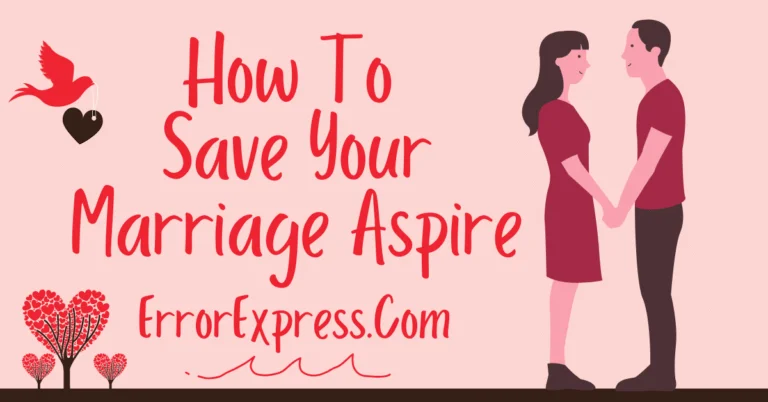 How To Save Your Marriage Aspire {A Guide}