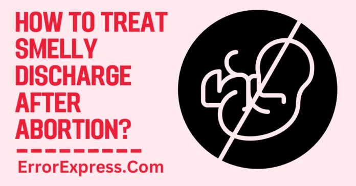 How To Treat Smelly Discharge After Abortion-min How To Treat Smelly Discharge After Abortion