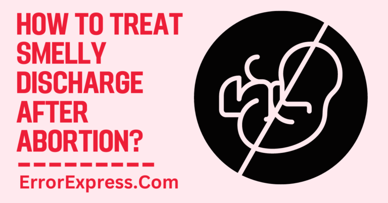 How To Treat Smelly Discharge After Abortion