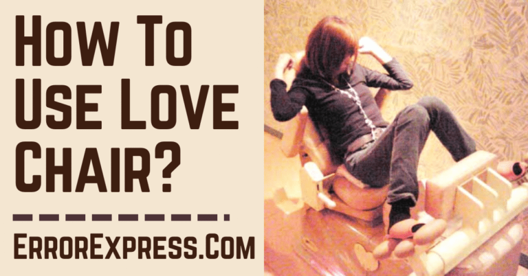 How To Use Love Chair {A Guide}