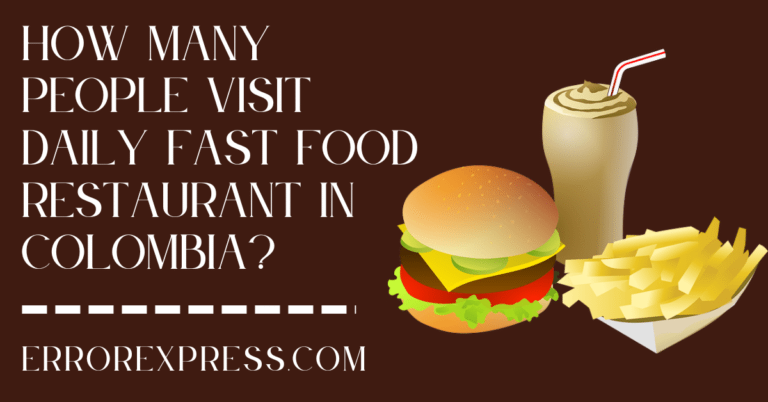 How Many People Visit Daily Fast Food Restaurant In Colombia