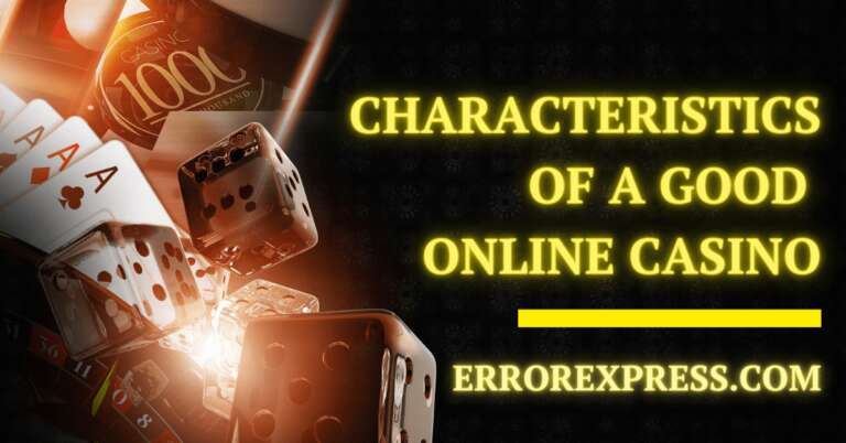 Characteristics Of A Good Online Casino