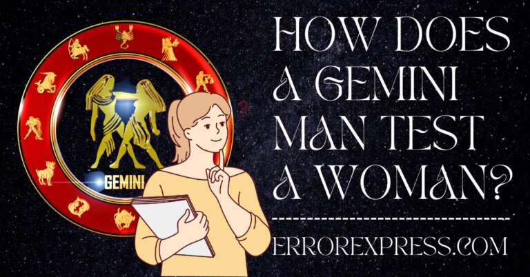 How Does A Gemini Man Test A Woman