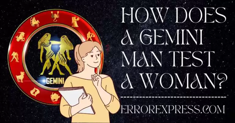 How Does A Gemini Man Test A Woman