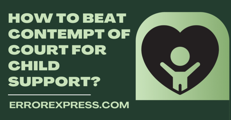 How To Beat Contempt Of Court For Child Support
