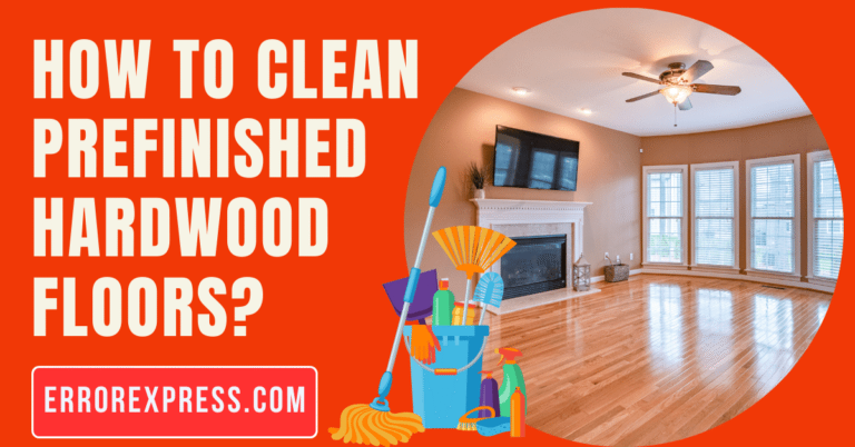 How To Clean Prefinished Hardwood Floors