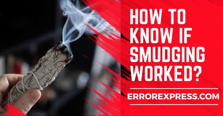 How To Know If Smudging Worked