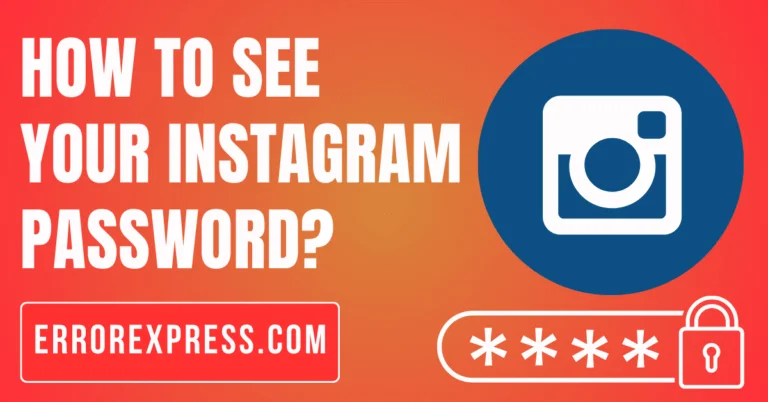 How To See Your Instagram Password {A Guide}