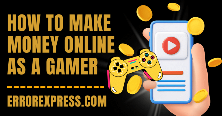 How to Make Money Online as a Gamer: Top 4 Proven Ways