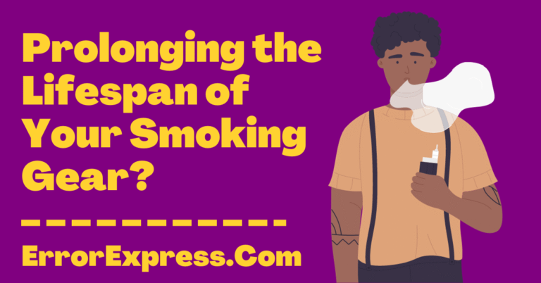 Prolonging the Lifespan of Your Smoking Gear