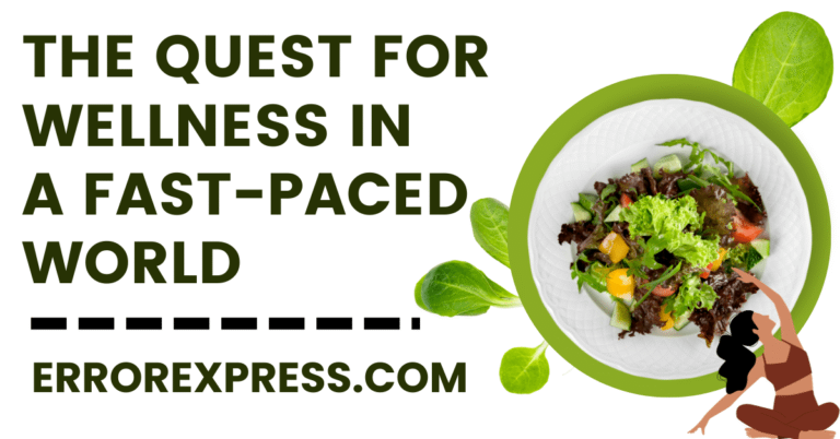 The Quest for Wellness in a Fast-Paced World