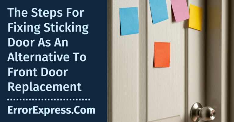 The Steps For Fixing Sticking Door As An Alternative To Front Door Replacement