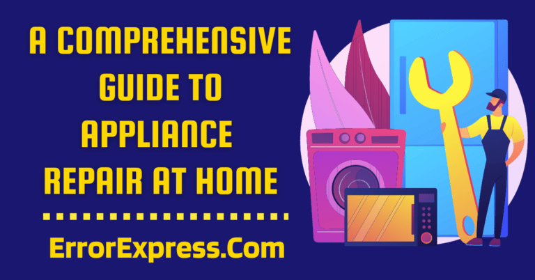 A Comprehensive Guide to Appliance Repair at Home