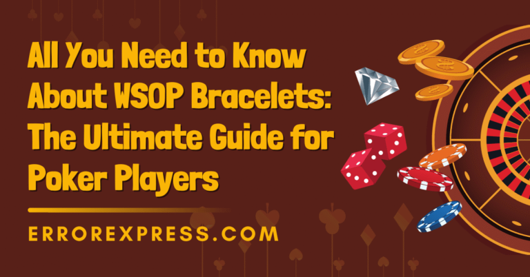 All You Need to Know About WSOP Bracelets: The Ultimate Guide for Poker Players