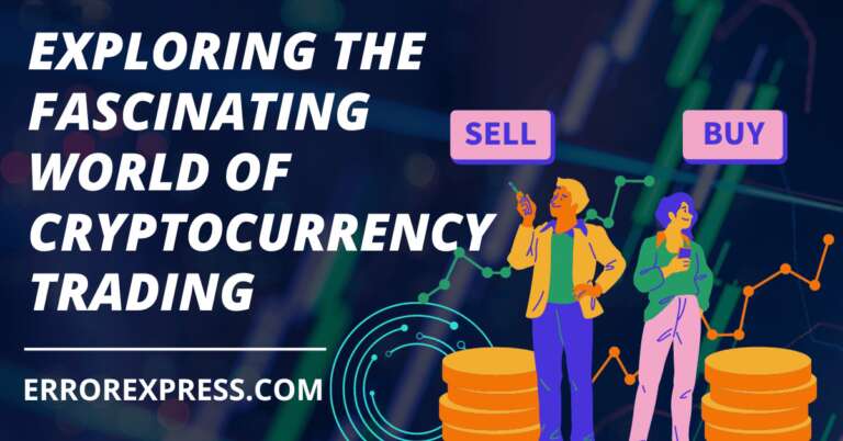 Exploring the Fascinating World of Cryptocurrency Trading