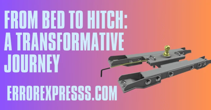 From Bed to Hitch A Transformative Journey-min From Bed to Hitch: A Transformative Journey