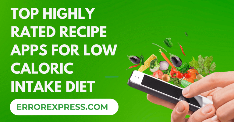 Top 3 Highly Rated Recipe Apps for Low Caloric Intake Diet