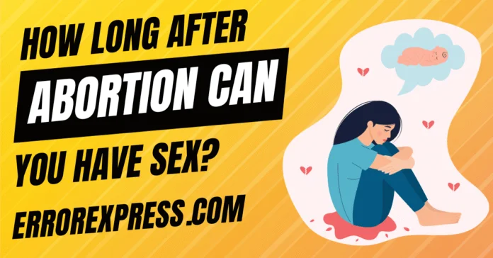 How Long After An Abortion Can You Have Sex (2)-min How Long After An Abortion Can You Have Sex