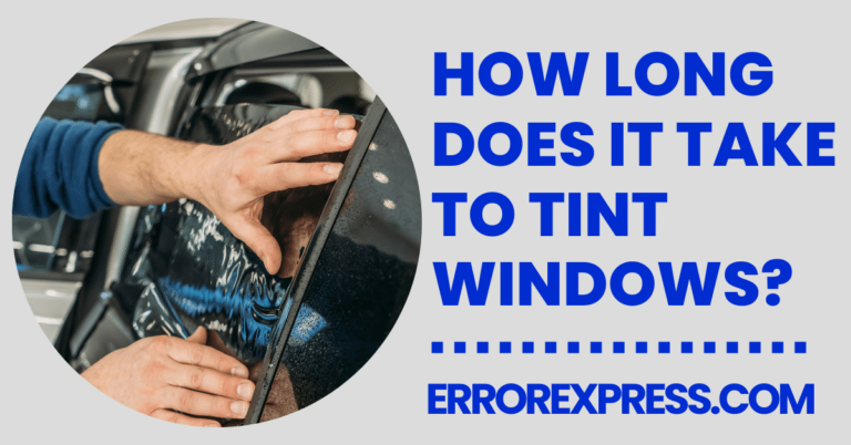 How Long Does It Take To Tint Windows