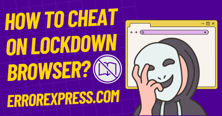 How To Cheat On Lockdown Browser {Working Tricks}