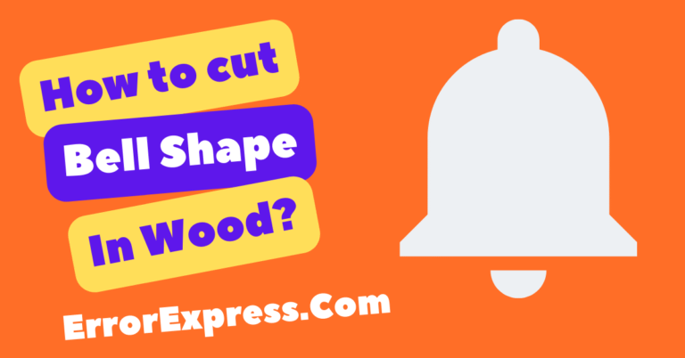 How To Cut Bell Shape In Wood {A Guide}