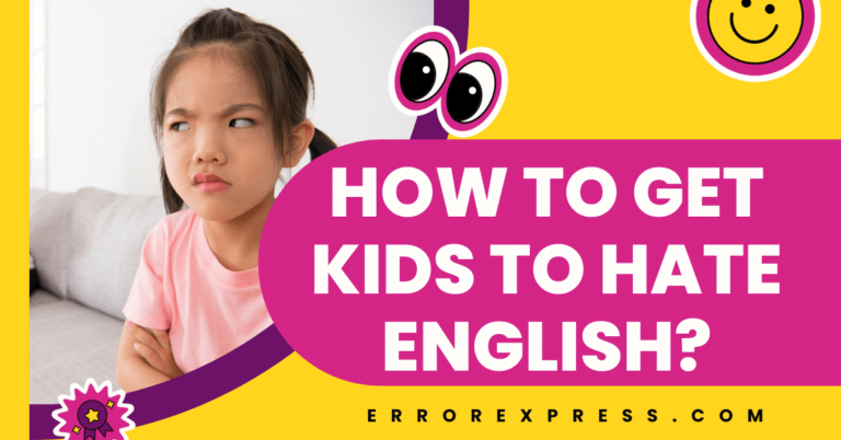 How To Get Kids To Hate English