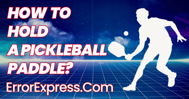 How To Hold A Pickleball Paddle {A Guide}