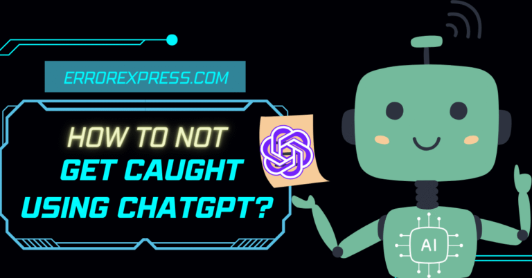 How To Not Get Caught Using Chatgpt {Working Tricks}