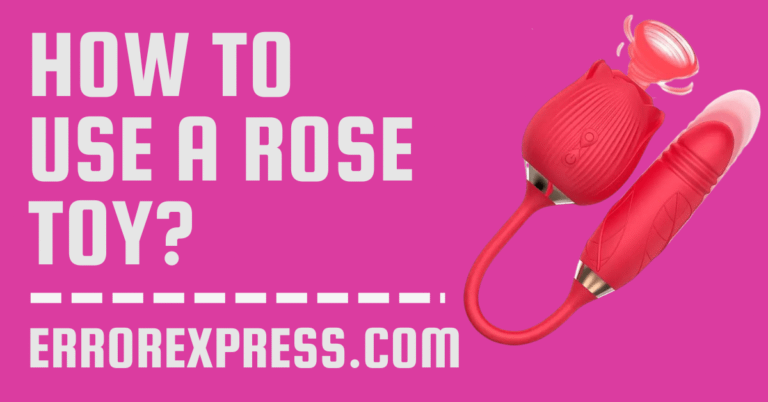 How To Use A Rose Toy {Help Guide}