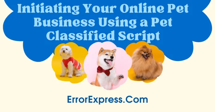 Initiating Your Online Pet Business Using a Pet Classified Script A Step-by-Step Guide-min Initiating Your Online Pet Business Using a Pet Classified Script: A Step-by-Step Guide