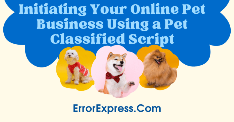 Initiating Your Online Pet Business Using a Pet Classified Script: A Step-by-Step Guide