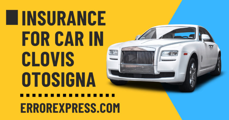 Insurance For Car In Clovis Otosigna