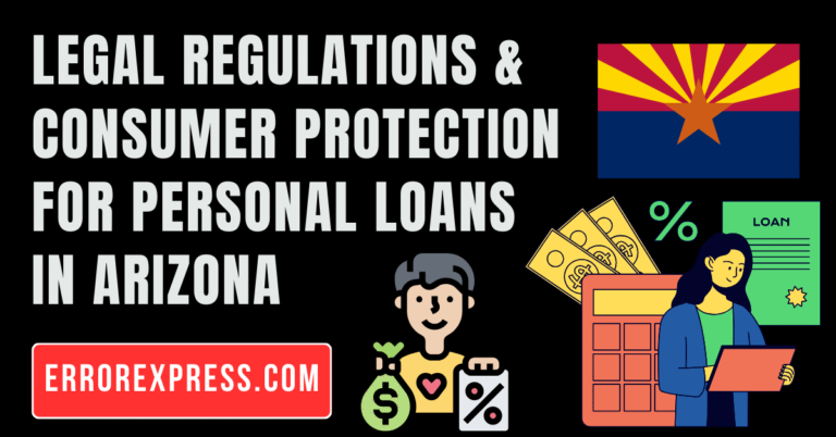 Legal Regulations and Consumer Protection for Personal Loans in Arizona
