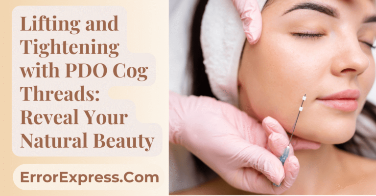 Lifting and Tightening with PDO Cog Threads: Reveal Your Natural Beauty