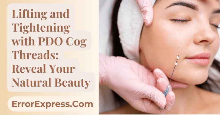 Lifting and Tightening with PDO Cog Threads: Reveal Your Natural Beauty
