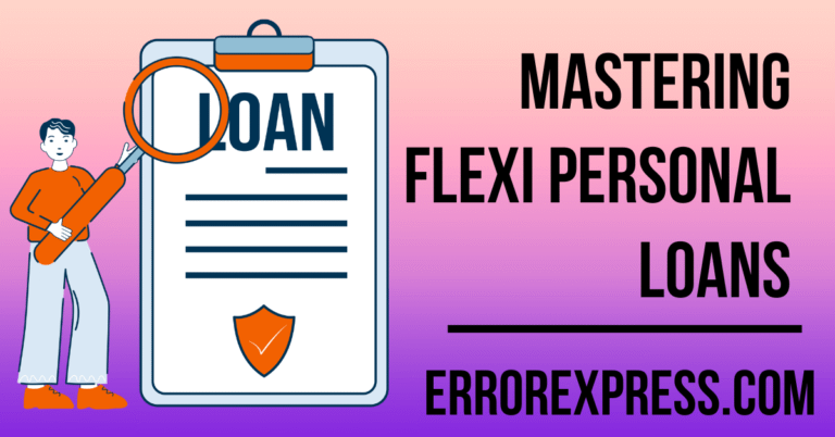 Mastering Flexi Personal Loans: A Comprehensive Guide