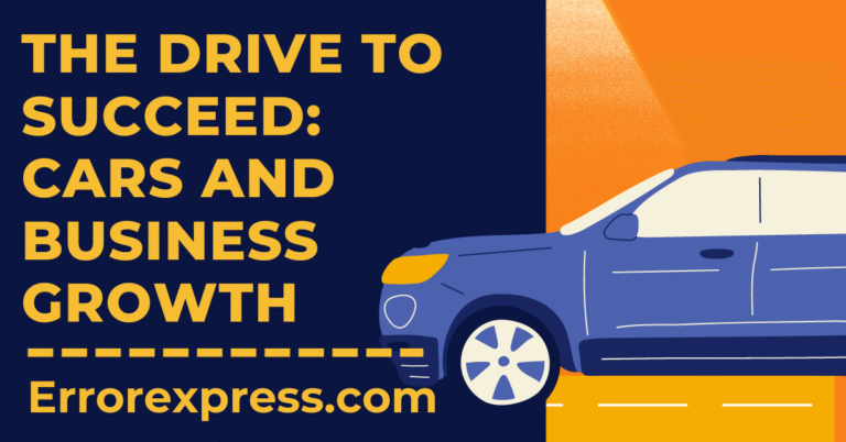 The Drive to Succeed: Cars and Business Growth
