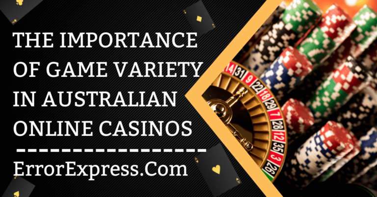 The Importance of Game Variety in Australian Online Casinos