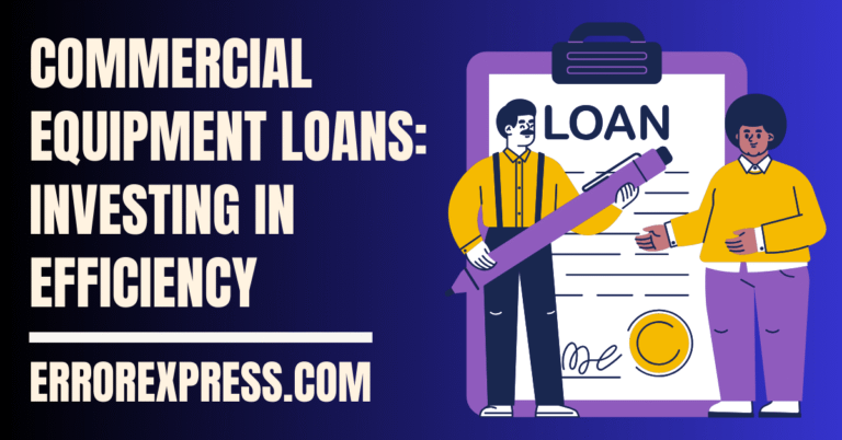 Commercial Equipment Loans: Investing in Efficiency