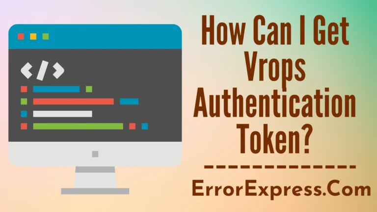 How Can I Get Vrops Authentication Token