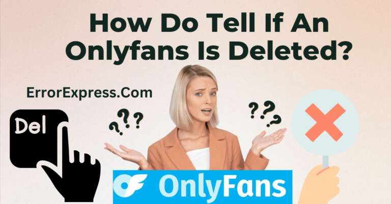 How Do Tell If An Onlyfans Is Deleted