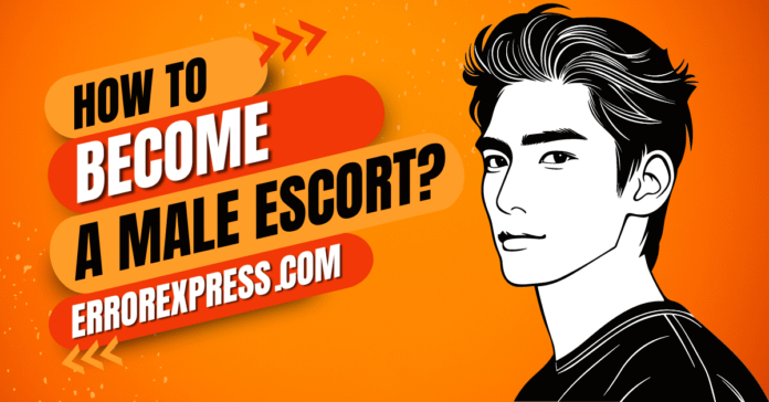 How To Become A Male Escort {A Guide}