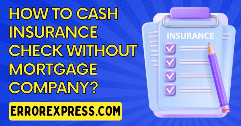 How To Cash Insurance Check Without Mortgage Company